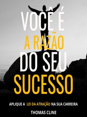 cover image of Você é a razão do seu sucesso--Aplique a Lei da Atração na sua carreira (Integral)
